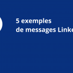 Messages LinkedIn, 5 exemples